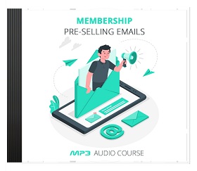 Membership Pre-Selling Emails - Audio